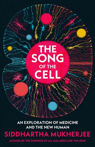 Siddhartha Mukherjee, Siddhartha Mukherjee: Song of the Cell (Hardcover, 2022, Penguin Random House)