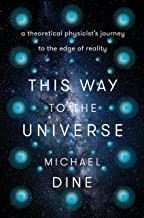 Michael Dine: This Way to the Universe (Hardcover, 2022, Dutton)