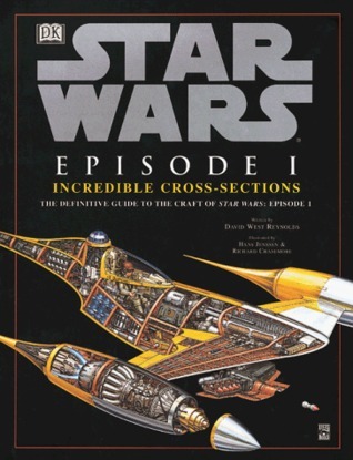 David West Reynolds: Star Wars Episode 1: Incredible Cross-sections (Hardcover, 1999, Dorling Kindersley)