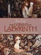 Brian Froud, Terry Jones: The Goblins of Labyrinth (Hardcover, 2006, Abrams)