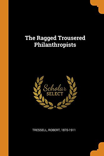 Robert Tressell: The Ragged Trousered Philanthropists (Paperback, 2018, Franklin Classics)