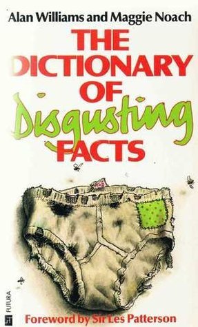 Alan Williams, Maggie Noach: The dictionary of disgusting facts (Paperback, 1986, Futura)