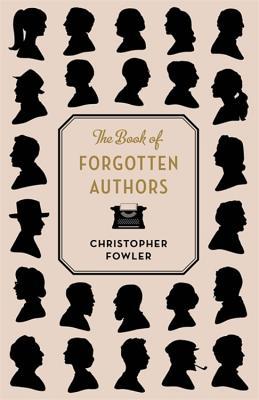 Christopher Fowler: Book of Forgotten Authors (Paperback, 2018, Quercus)