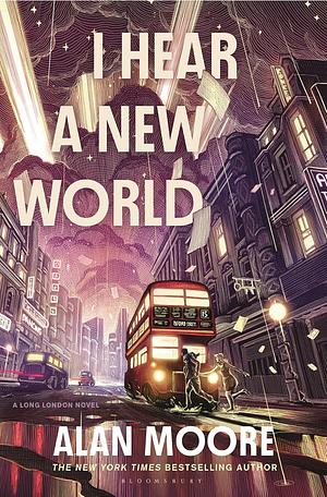 Alan Moore: I Hear A New World (Hardcover, 2026, Bloomsbury Publishing PLC)
