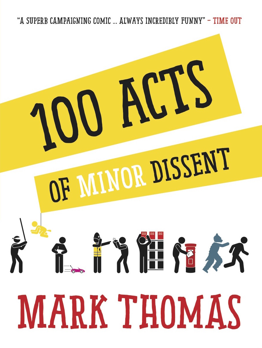 Mark Thomas: 100 Acts of Minor Dissent (Paperback, 2015, September Publishing)