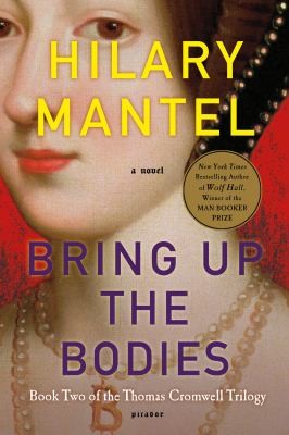 Hilary Mantel: Bring Up The Bodies A Novel (Paperback, 2013, Picador USA)