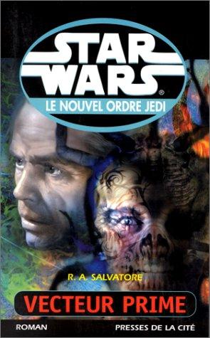 R. A. Salvatore: Star Wars. Le Nouvel Ordre Jedi 1. Vecteur prime (Paperback, French language, 2000, Presses de la Cité)