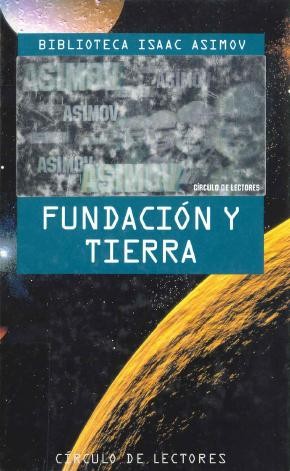 Isaac Asimov, _: Fundación y Tierra (1995, Circulo de Lectores)