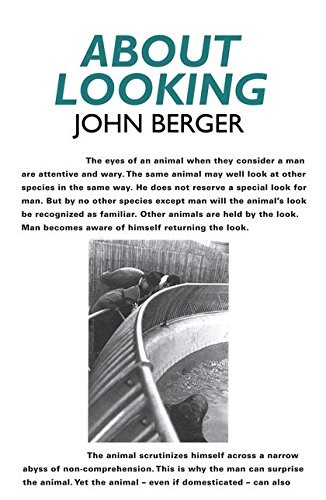 John Berger: About Looking (Paperback, 2009, Bloomsbury Publishing)