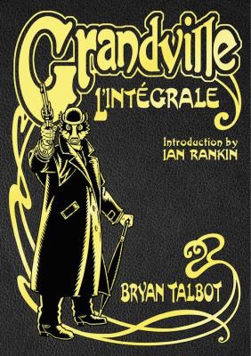 Bryan Talbot: Grandville L'Intégrale (Hardcover, 2021, Penguin Random House)