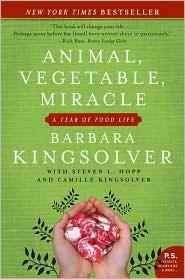 Barbara Kingsolver, Camille Kingsolver, Steven L. Hopp: Animal, Vegetable, Miracle (2008, Harper Perennial)