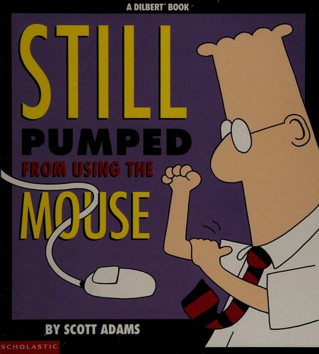 Scott Adams: Still pumped from using the mouse (1997, Scholastic)