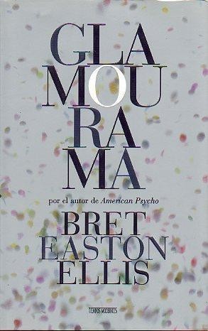 Bret Easton Ellis: Glamourama (Hardcover, 2000, Ediciones B)