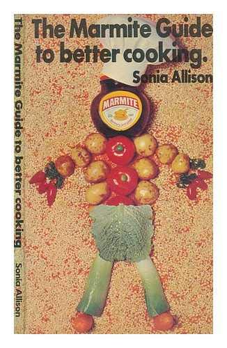 Sonia Allison: The Marmite Guide to Better Cooking (Paperback, 1969, Sonia Allison)