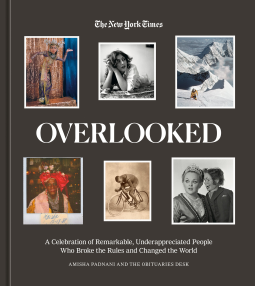 Amisha Padnani, New York Times: Overlooked (2023, Ten Speed Press)