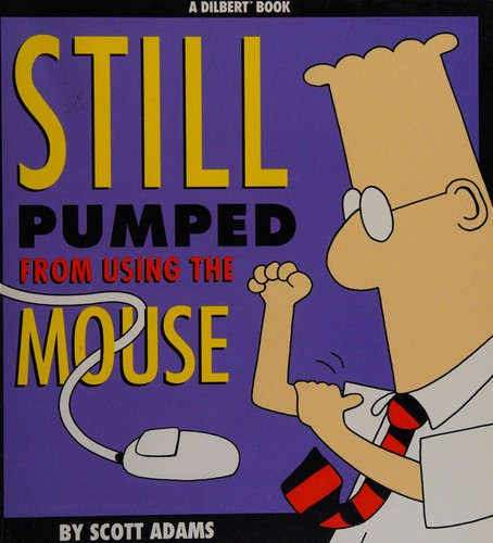 Scott Adams: Still pumped from using the mouse (Paperback, 1996, Boxtree)