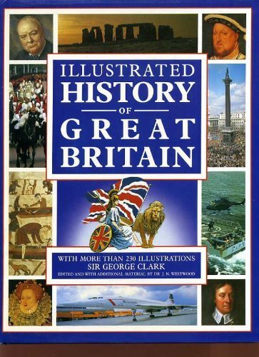 Sir George Clark, Dr J.N. Westwood: Illustrated History of Great Britain (Hardcover, 1987, Leisure Circle/Octopus Books)