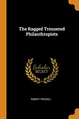 Robert Tressell: The Ragged Trousered Philanthropists (Paperback, 2018, Franklin Classics)