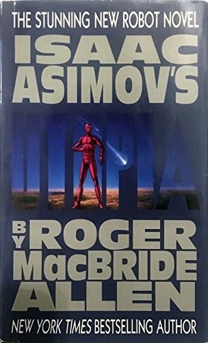 Roger MacBride Allen: Isaac Asimov's "Utopia" (1996, Orion Publishing Co)