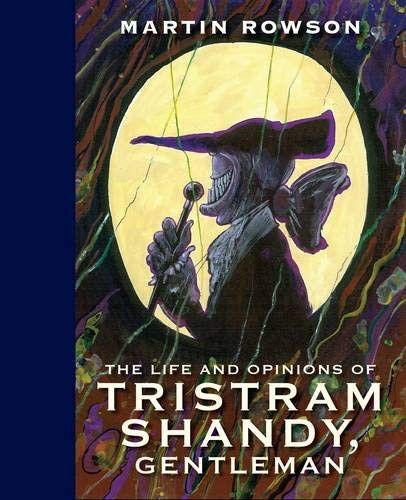 Martin Rowson: The Life and Opinions of Tristram Shandy, Gentleman (Hardcover, 2010, Selfmadehero)