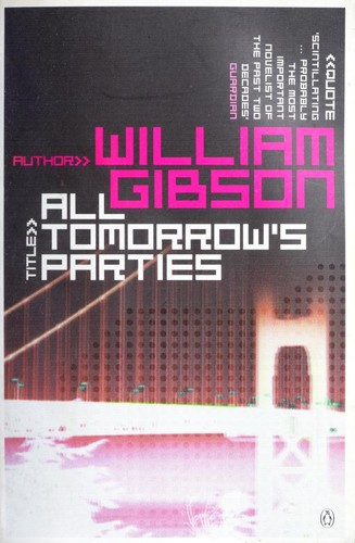 William Gibson: All tomorrow's parties (2000, Penguin Books)