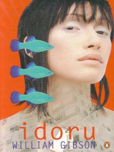 William Gibson: Idoru (1997, Penguin Books Ltd)