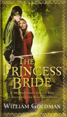 William Goldman: The Princess Bride: S. Morgenstern's Classic Tale of True Love and High Adventure (Hardcover, 2007, Harcourt Inc.)