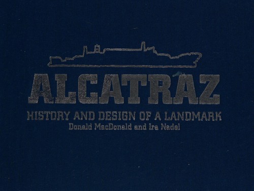 Donald MacDonald, Ira B. Nadel: Alcatraz (Hardcover, 2012, Chronicle Books)