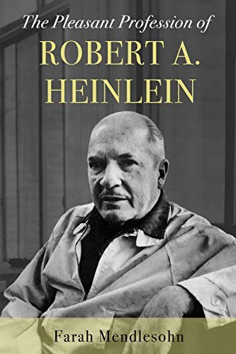 Farah Mendlesohn: The Pleasant Profession of Robert A. Heinlein (Hardcover, 2019, Unbound)