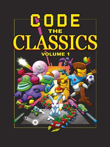 David Crookes, Andrew Gillett: Code The Classics Volume 1 (Hardcover, 2019, Raspberry Pi Press)