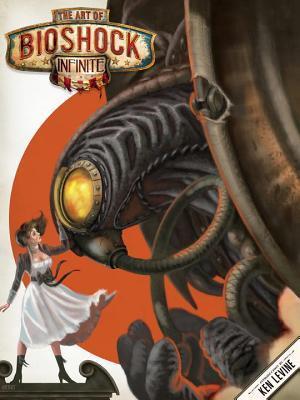 Nate Wells, Irrational Games Staff, Julian Murdoch, Ken Levine: Art of BioShock Infinite (Hardcover, 2014, Dark Horse Comics)