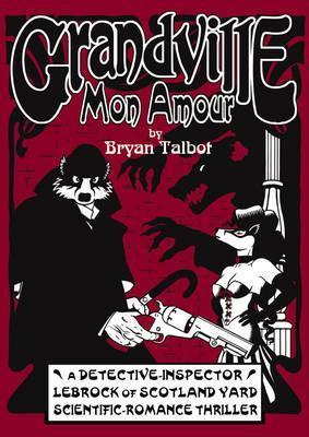 Bryan Talbot: Grandville mon Amour (2010)