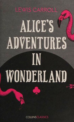 Lewis Carroll: Alice's Adventures in Wonderland (Paperback, 2016, CollinsClassics)