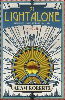 Adam Roberts: By Light Alone (Paperback, 2011, Gollancz)