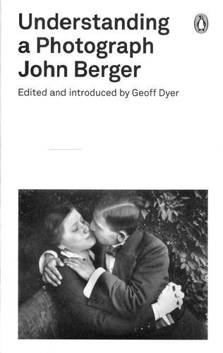 John Berger: Understanding a Photograph (Paperback, 1967)