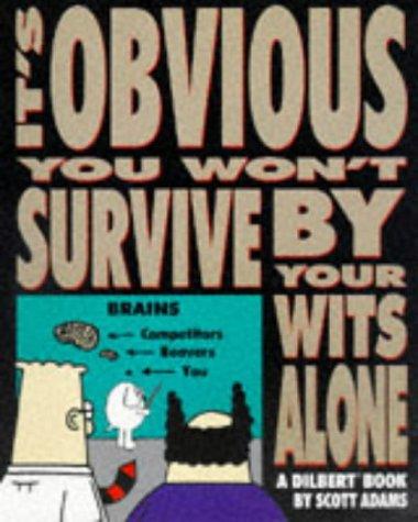 Scott Adams: It's Obvious You Won't Survive by Your Wits Alone (Paperback, 1997, Boxtree, Limited)