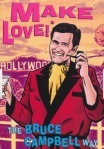 Bruce Campbell: Make Love! The Bruce Campbell Way (Paperback, 2010, Quarto Publishing Group UK)